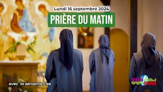 Prière du matin du lundi 16 septembre 2024 avec la servante Lise