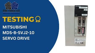 TESTING A MITSUBISHI MDS-B-SVJ2-10 SERVO DRIVE