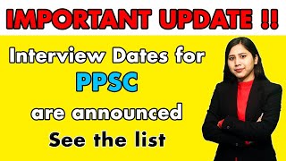 IMPORTANT UPDATE | Interview Dates for PPSC are announced | See here the details of Posts