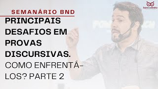 SEMANÁRIOn.09/2021 Tema: Principais desafios em provas discursivas. Como enfrentá-los? Parte 2