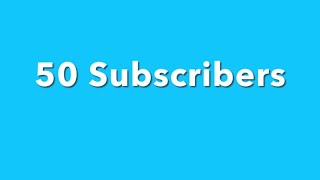 Thank you for 50 subscribers!!!!!!!