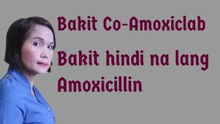 Bakit Co-Amoxiclab at hindi na lang Amoxicillin