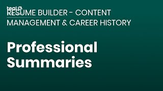 Professional Summaries - Resume Builder - Content Management & Career History