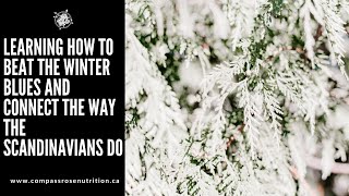 Learning How to Beat the Winter Blues & Connect the Way Scandinavians Do