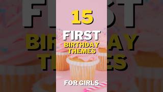 15 First Birthday Party Themes for Girls