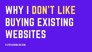 Why I don't like buying existing websites