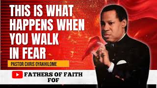 THIS IS WHAT HAPPENS WHEN YOU WALK IN FEAR || PASTOR CHRIS OYAKHILOME