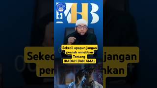 Ustadz Khalid Basalamah | Jagn pernah meremehkan soal ibadah #ibadah #kajianislam #shorts