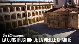 La construction de la Vieille Charité