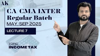 CA/CMA INTER | INCOME TAX | MAY/SEP 2025 | REGULAR | LECTURE 7