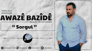 AWAZÊ BAZÎDÊ - SORGUL 2023 New (Official Music Video)