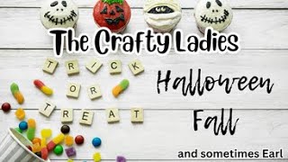 The Crafty Ladies - Getting Ready for Halloween 🎃