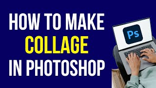 How to Make a Collage in Photoshop 2022