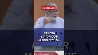 PASTOR MAIOR QUE JESUS CRISTO