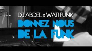 Dj Abdel Feat. Wati Funk - Donnez nous de la Funk (Making Of)