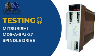 TESTING A MITSUBISHI MDS-A-SPJ-37 SPINDLE DRIVE