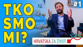 Tko smo mi? #1 - Udruga "Hrvatska za Život" - predsjednik Ante Čaljkušić