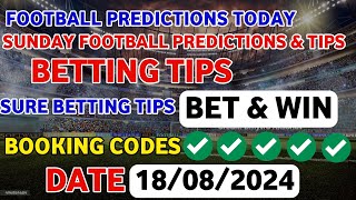 FOOTBALL PREDICTIONS TODAY 18/08/2024|SOCCER PREDICTIONS BETTING TIPS,#betting@sports betting tips