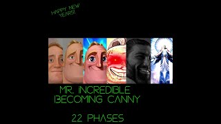 [NEW YEARS SPECIAL 🥳] Mr. Incredible Becoming Canny 22 Phases