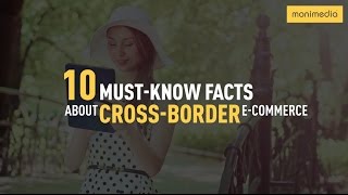 Top 10 Must Know Facts about Cross-Border Ecommerce