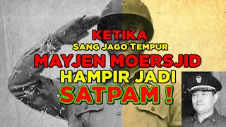 Jenderal Moersjid  " Si Jago Tempur " Hampir Jadi Satpam Gara-Gara Intrik Politik Orde Baru