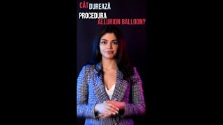 Cât durează procedura Allurion Balloon?