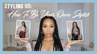 Styling 101: How to Be Your Own Stylist:  | Useful Styling Tips | 4 Lewks Styled by Me