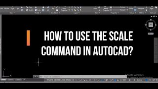 HOW TO USE THE SCALE COMMAND IN AUTOCAD?