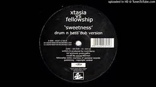 Xtasia vs Fellowship - Sweetness (Drum N Bass Dub Version)