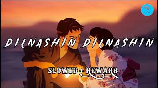 Dil Nashin Dil Nashin । [ SLOWED+REWERB] । Aashiq banaya aapne । KK। Himesh Reshammiya।