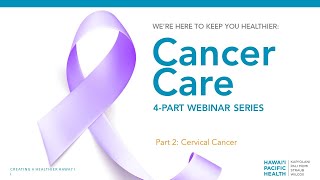 We’re Here to Keep You Healthier: Cervical Cancer Care