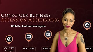 Conscious Business Ascension Accelerator | Live coaching with Dr. Andrea Pennington for 6-months