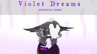 Violet Dreams || Flipaclip (!Heavy Vent!)