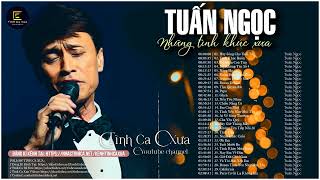 Nhạc Tình Ca Xưa - Tình Khúc Tuấn Ngọc | Hãy Sống Cho Tuổi Trẻ, Tình Khúc Buồn, Để Quên Con Tim