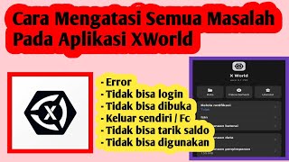 Cara Mengatasi Masalah Pada Aplikasi X World | Cara Atasi X World Error