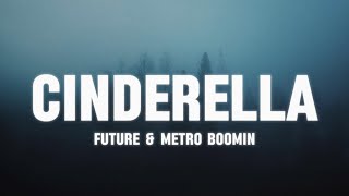 Future & Metro Boomin - Cinderella (Lyrics)