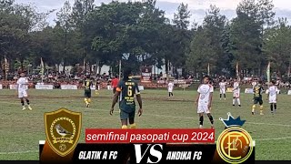 GLATIK FC VS ANDIKA FC ll semifinal pasopati cup 2024