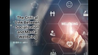 The Critical Link Between Socialization and Mental Wellbeing