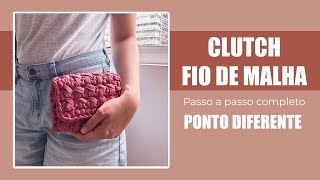 Clutch com Fio de Malha - Passo a passo - DIY - crochê