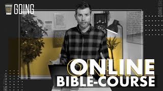 BIBLE GOING COURSE - Out now!