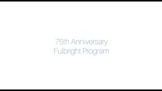 ¡Felices 75 años Fulbright! Parte 1