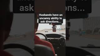 Husband Facts: Asking For Driving Directions