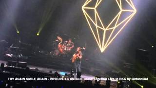 TRY AGAIN SMILE AGAIN - 2016.01.16 CNBLUE Come Together Live in BKK