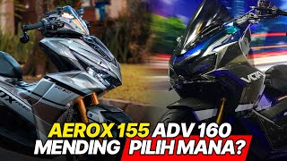 YAMAHA AEROX 155 VS HONDA ADV 160! MANA YANG LEBIH BAIK