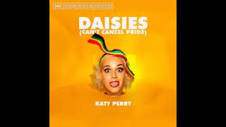 Katy Perry - Daisies (Can't Cancel Pride) (Instrumental)