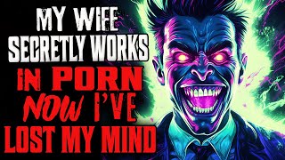 "My Wife Secretly Works In Porn, Now I've Lost My Mind" Creepypasta Scary Horror Story Evil Stories