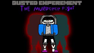 Dusted Experement Phase 1 -  The Murderer Fight