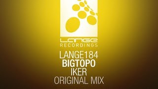 Bigtopo - Iker (Original Mix) [OUT NOW]