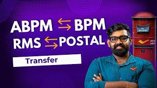 TRASFER - ABPM TO BPM & RMS TO POSTAL and vice versa