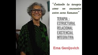 TERAPIA :ESTRUCTURAL RELACIONAL EXISTENCIAL INTEGRATIVA. Ema Genijovich